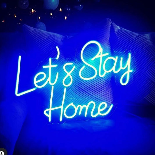 Lets Stay Home Neon Sign